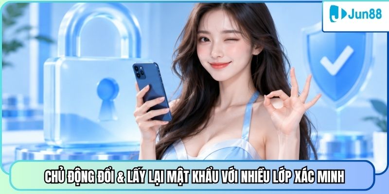 Chủ động đổi & lấy lại mật khẩu với nhiều lớp xác minh