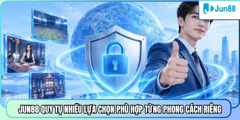 Jun88 quy tụ nhiều lựa chọn phù hợp từng phong cách riêng
