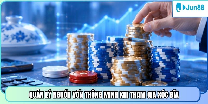 Quản lý nguồn vốn thông minh khi tham gia Xóc Đĩa