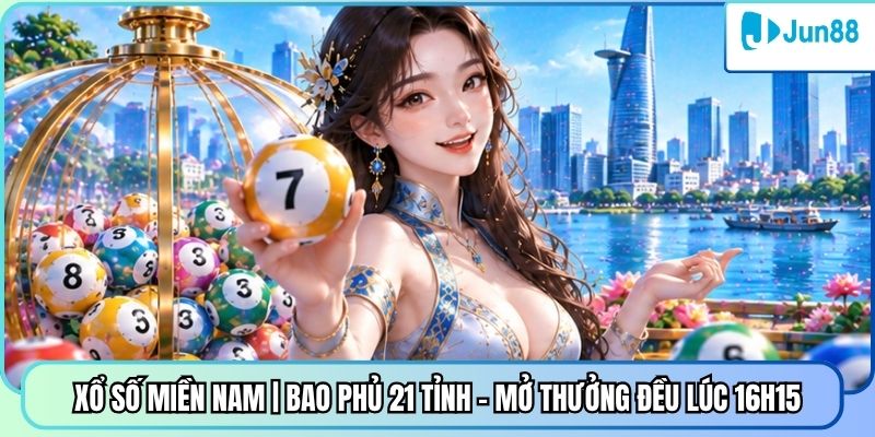 Xổ số miền Nam | Bao phủ 21 tỉnh - Mở thưởng đều lúc 16H15